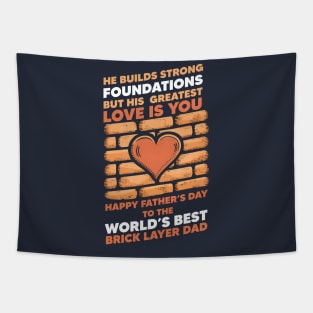 He Builds Strong Foundations But His Greatest Love is You Happy Father's Day To The World's Best Brick Layer Dad | Dad Lover gifts Tapestry