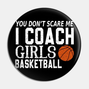You Don't Scare Me I Coach Girls Basketball Coaches Gifts Pin