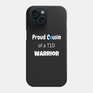 Proud Cousin of a T1D Warrior - White Text - Blue Heart Phone Case