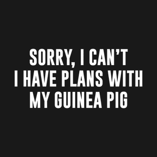 I Can't I Have Plans With My Guinea Pig T-Shirt