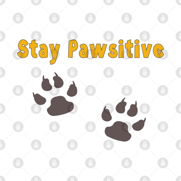 Stay Pawsitive by SCSDESIGNS