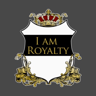 I am Royalty 2 T-Shirt