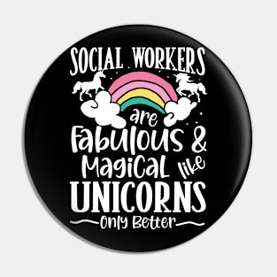 Social Workers are Fabulous and Magical Like Unicorns Pin