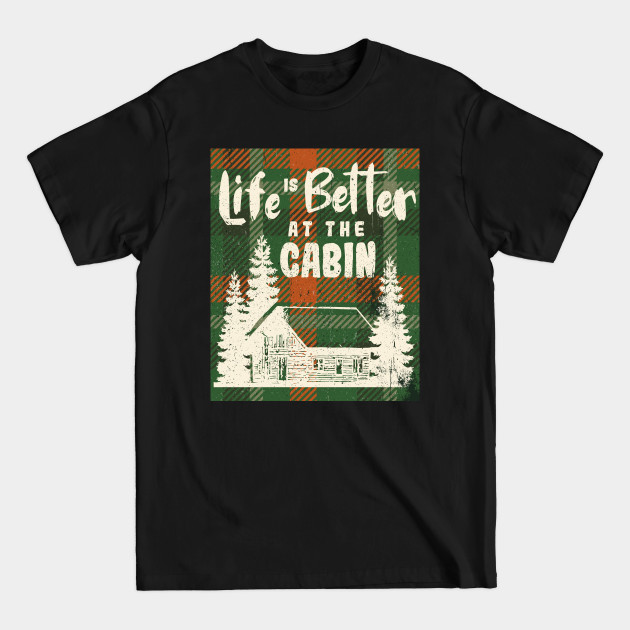 Discover Life is Better at the Cabin - Outdoors - T-Shirt