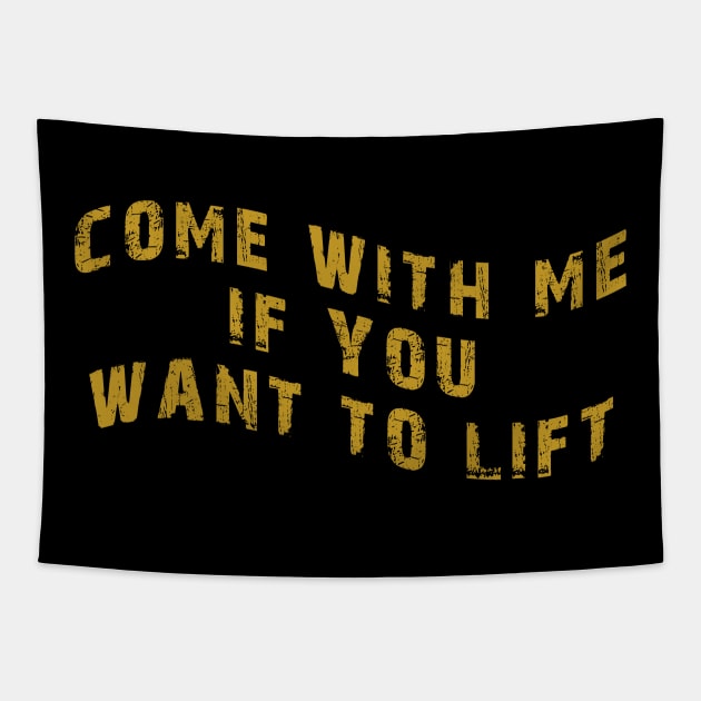 Come With Me If You Want To Lift Tapestry by harrison gilber