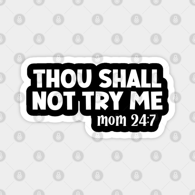 Thou Shall Not Try Me Mood 24:7 Magnet by UrbanLifeApparel