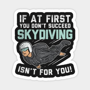 SKYDIVING: Skydiving Isn't For You Magnet