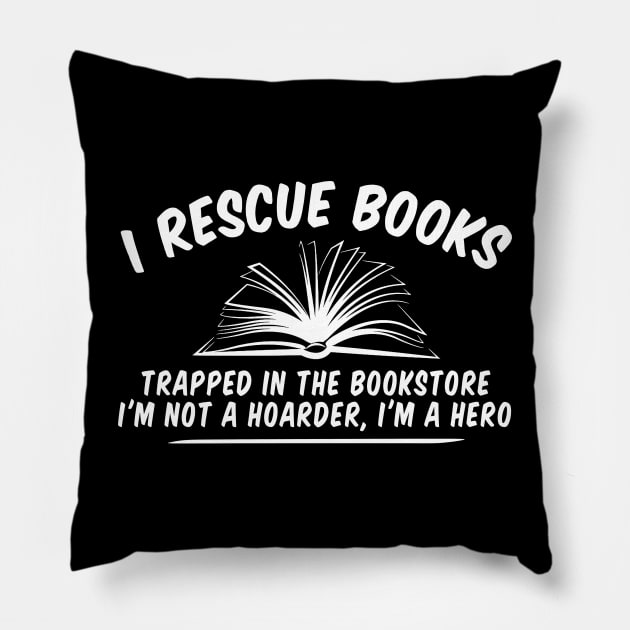 Book Lovers Idea, Gift For Bookworms, Booksellers Gift,Gift For Teachers,Readers' idea,I Rescue Books idea,Funny Shirt, Teacher Pillow by Giftyshoop