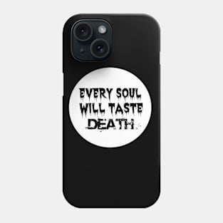 Every Soul Will Taste Death Phone Case