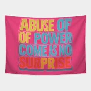 Abuse of Power Comes as No Surprise Design Tapestry