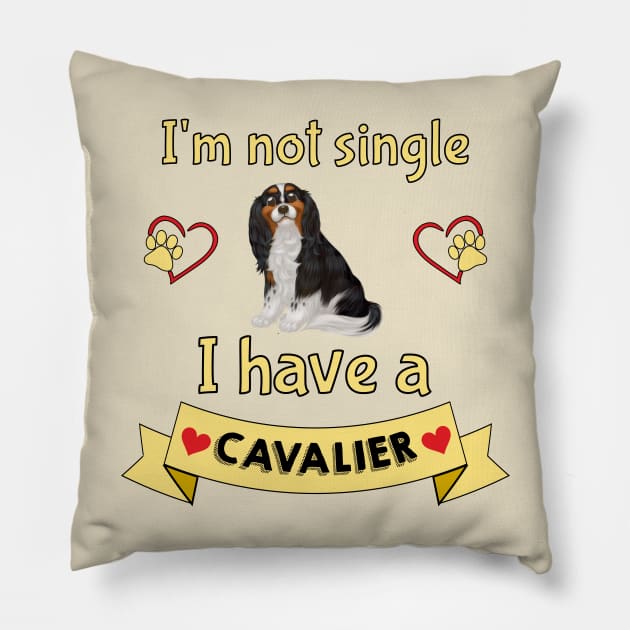 I'm not single I have a Tri-Colored Cavalier King Charles Spaniel (Dog) Pillow by Cavalier Gifts