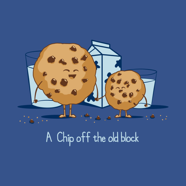 Chip Off the Old Block Cookies T Shirt TeePublic