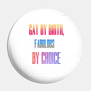 Gay by birth, fabulous by choice Pin