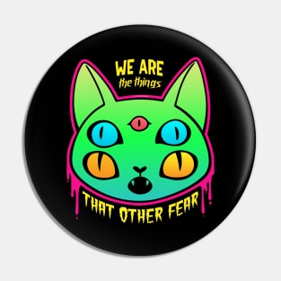 We are the things that other fear | Halloween Cat Pin