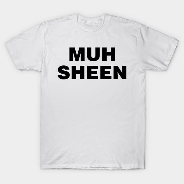 Muh Sheen T-Shirt Muh Sheen T-Shirt