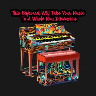 This Keyboard Will Take Your Music To A New Dimension T-Shirt