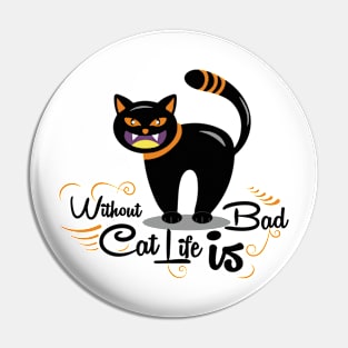 without cat life is bad Pin