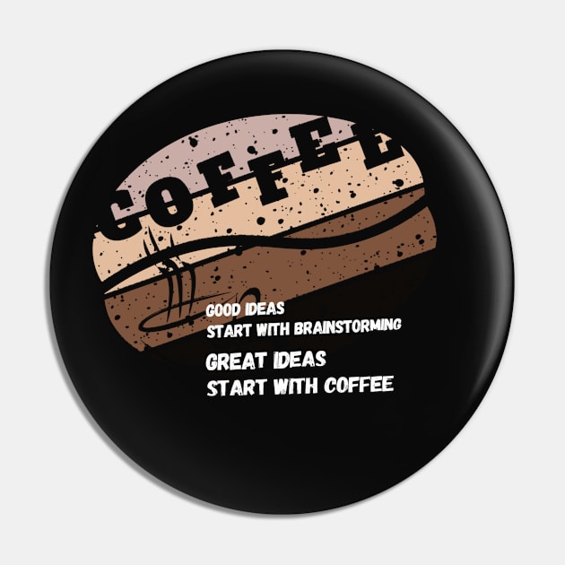 good ideas start with brainstorming great ideas start with coffee Pin by creative.pro100