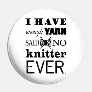 Not Enough Yarn Knitting Crafts Pin