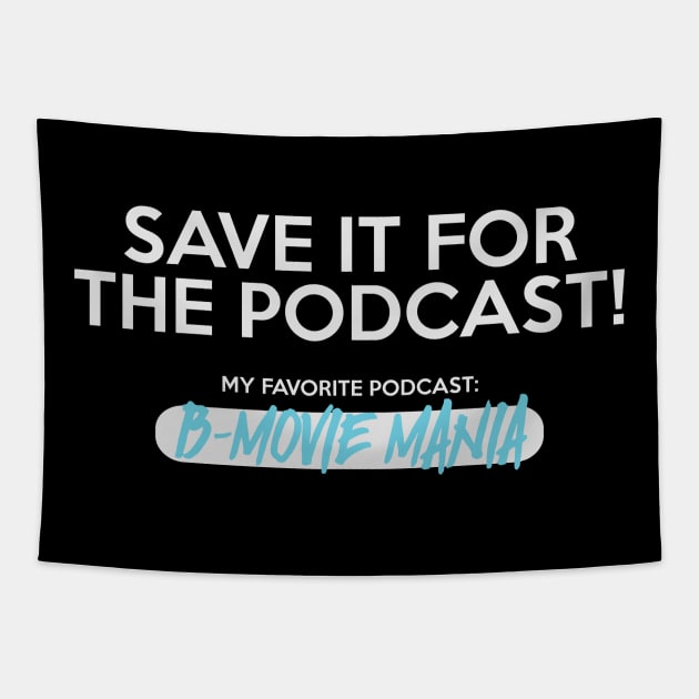 Save It For The Podcast (Blue) Tapestry by BMOVIEMANIA