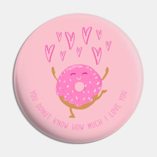 You Donut Know How Much I Love You Pin