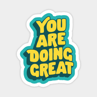 You Are Doing Great by The Motivated Type in Blue and Yellow Magnet