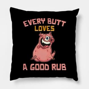 Cute Every Butt Loves A Good Rub Funny Pig BBQ Pun Pillow