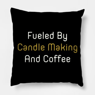 Fueled By Candle Making And Coffee Pillow