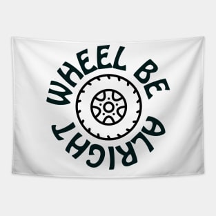 Wheel be alright Tapestry