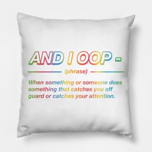 And I Oop- Pillow