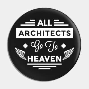 All Architects Go To heaven Pin