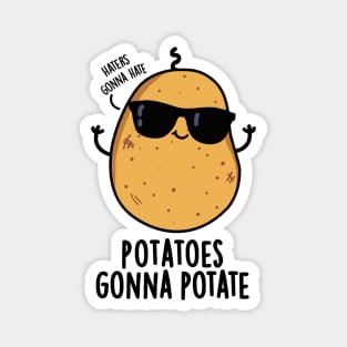 Haters Gonna Hate Potatoes Gonna Potate Cute Food Pun Magnet