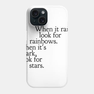 When it rains look for rainbows Phone Case