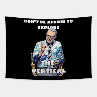 Jeff Goldblum Don't be afraid to Explore the Vertical Tapestry