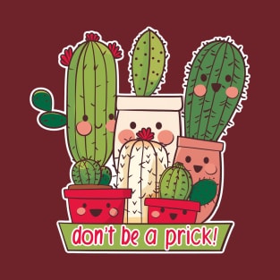 Don't Be A Prick!! 3 T-Shirt