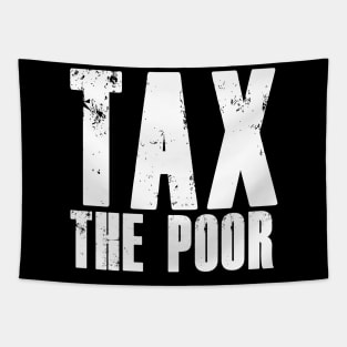 TAX THE POOR Tapestry