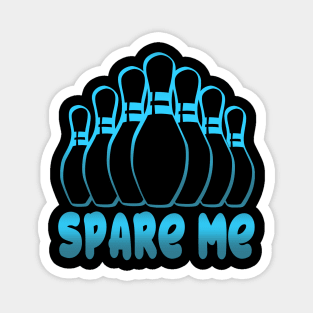 Spare Me Funny Bowling Gift with Bowling Pins Magnet