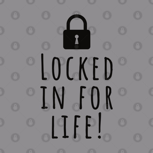 Locked in for life funny wedding love romantic love loving by Tropical Blood