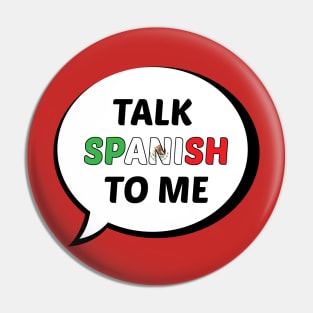 Talk Spanish to Me Pin
