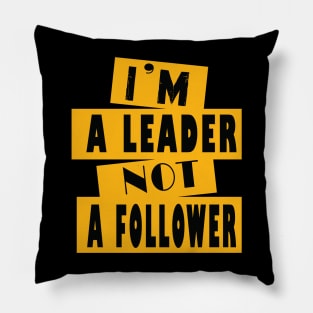 I'm A Leader Not A Follower Pillow