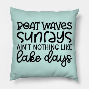 Boat Waves Sun Rays Ain't Nothing Like Lake Days Pillow
