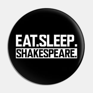 Shakespeare - Eat Sleep Shakespeare Pin