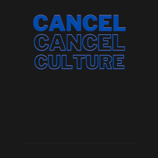 Cancel Cancel Culture in Blue. Time to move on. T-Shirt