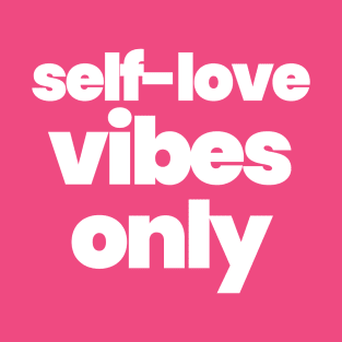 SELF-LOVE VIBES ONLY T-Shirt