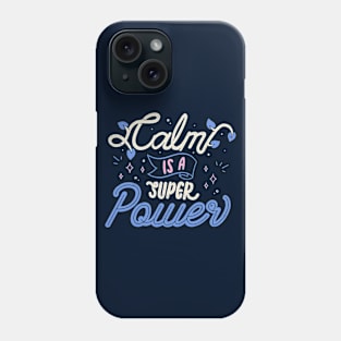 Calm is a Super Power by Tobe Fonseca Phone Case