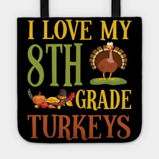 Thanksgiving Day Pilgrim Teacher I Love My 8th Grade Turkeys Tote