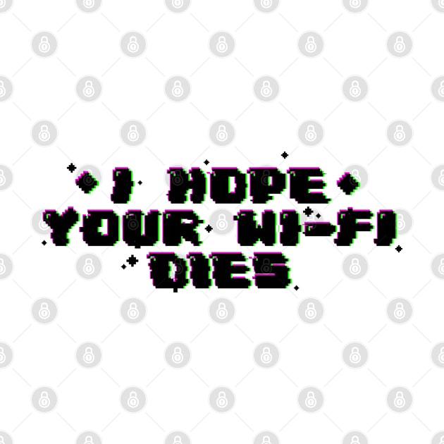 I hope your wi-fi dies by SmolKitsune