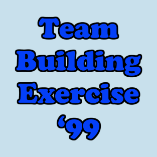 Team Building Exercise '99 T-Shirt