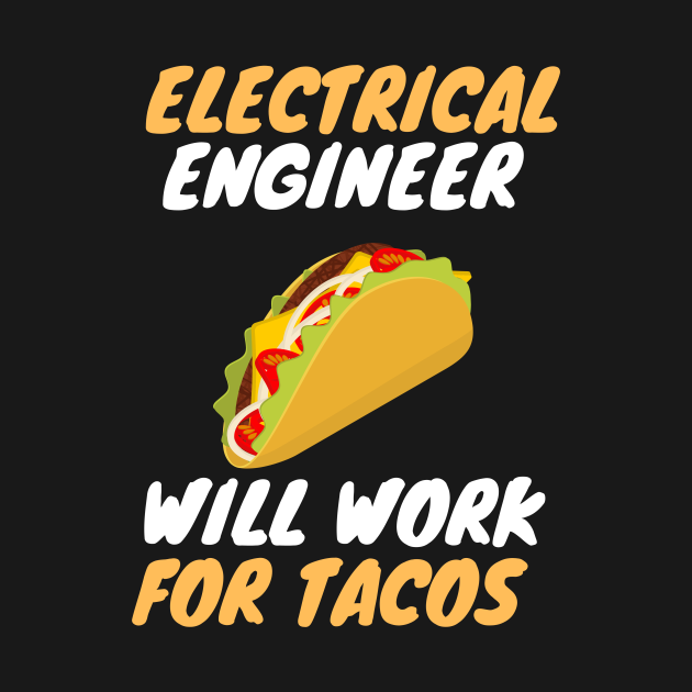 Disover Electrical engineer love tacos - Electrical - T-Shirt