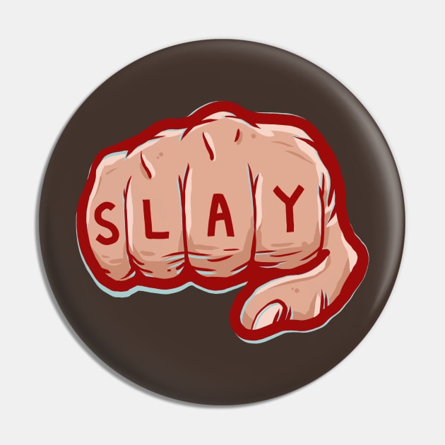 Slay Eryday Pin by bigbadrobot